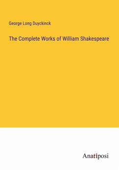 The Complete Works of William Shakespeare - Duyckinck, George Long