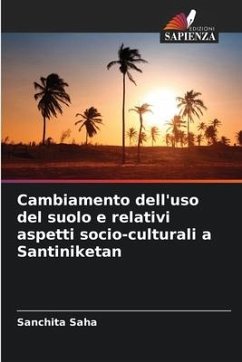 Cambiamento dell'uso del suolo e relativi aspetti socio-culturali a Santiniketan - Saha, Sanchita