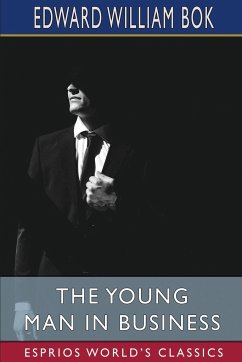 The Young Man in Business (Esprios Classics) - Bok, Edward William