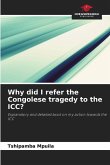 Why did I refer the Congolese tragedy to the ICC?