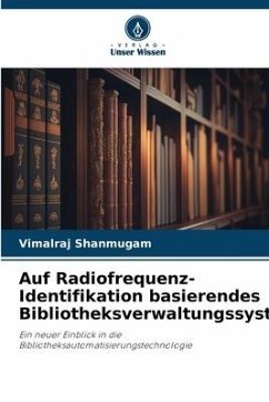 Auf Radiofrequenz-Identifikation basierendes Bibliotheksverwaltungssystem - Shanmugam, Vimalraj