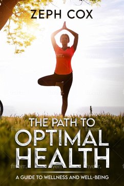 The path to optimal health: A guide to wellness and well-being (eBook, ePUB) - Cox, Zeph
