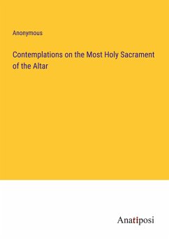 Contemplations on the Most Holy Sacrament of the Altar - Anonymous