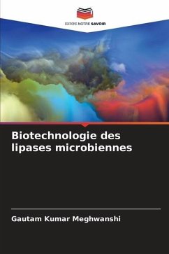 Biotechnologie des lipases microbiennes - Meghwanshi, Gautam Kumar