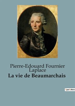 La vie de Beaumarchais - Fournier Laplace, Pierre-Edouard