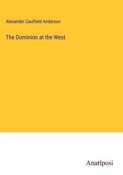 The Dominion at the West - Anderson, Alexander Caulfield