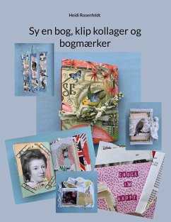 Sy en bog, klip kollager og bogmærker - Rosenfeldt, Heidi