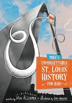 Mike's Unforgettable St. Louis History, For Kids - Kleckner, Mike