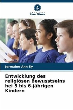 Entwicklung des religiösen Bewusstseins bei 5 bis 6-jährigen Kindern - Sy, Jermaine Ann