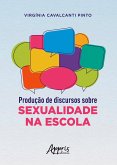Produção de Discursos Sobre Sexualidade na Escola (eBook, ePUB)