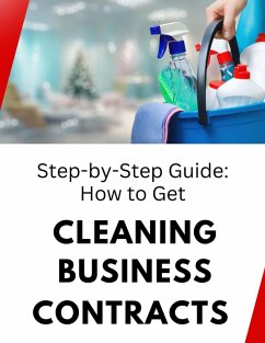 Step-by-Step Guide: How to Get Cleaning Business Contracts (eBook, ePUB) - Shop, Business Success