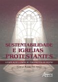 Sustentabilidade e Igrejas Protestantes a Edificação a Partir de Ferramentas de Gestão (eBook, ePUB)