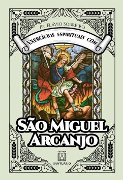Exercícios espirituais com São Miguel Arcanjo (eBook, ePUB) - Sobreiro, Flávio