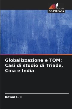 Globalizzazione e TQM: Casi di studio di Triade, Cina e India - Gill, Kawal