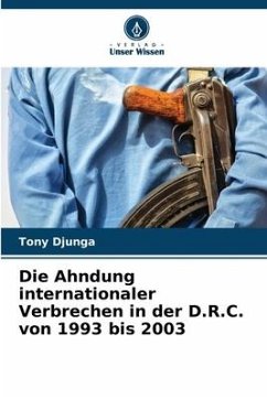 Die Ahndung internationaler Verbrechen in der D.R.C. von 1993 bis 2003 - Djunga, Tony