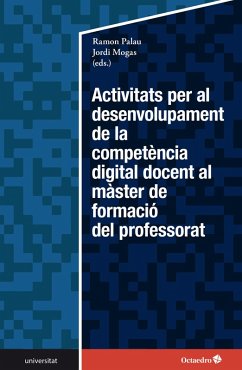 Activitats per al desenvolupament de la competència digital docent en el màster de formació del professorat (eBook, PDF) - Palau Martín, Ramon; Mogas Recalde, Jordi