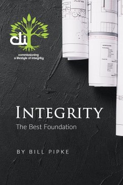 Integrity - The Best Foundation (eBook, ePUB) - Pipki, Bill