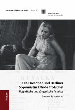 Die Dresdner und Berliner Sopranistin Elfride Trötschel (eBook, PDF) - Bunarovska, Suzana