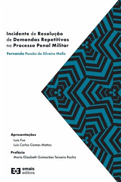 Incidente de Resolução de Demandas Repetitivas no Processo Penal Militar - Mello, Fernando Pessôa da Silveira