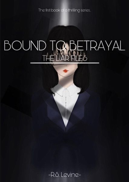 Bound To Betrayal (The Liar Files, #1) (eBook, ePUB) Bound To Betrayal (The Liar Files, #1) (eBook, ePUB)