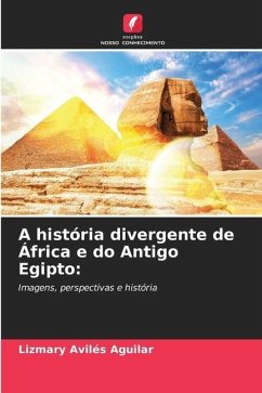 A história divergente de África e do Antigo Egipto: - Aviles Aguilar, Lizmary