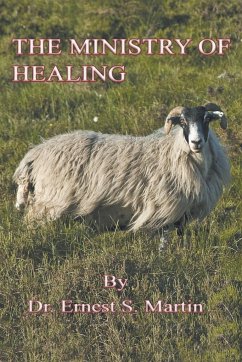 The Ministry of Healing - Martin, Ernest S.