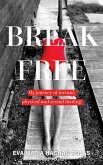 Break Free: My Journey of Mental, Physical and Sexual Healing (eBook, ePUB)