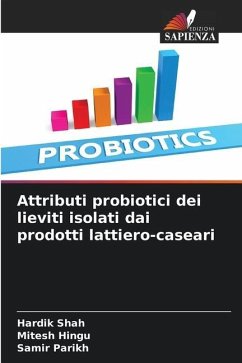 Attributi probiotici dei lieviti isolati dai prodotti lattiero-caseari - Shah, Hardik;Hingu, Mitesh;Parikh, Samir