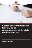 L'effet des conditions de travail, de la rémunération et du style de direction sur