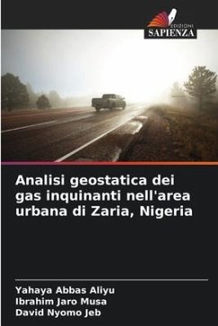 Analisi geostatica dei gas inquinanti nell'area urbana di Zaria, Nigeria - Aliyu, Yahaya Abbas;Musa, Ibrahim Jaro;Jeb, David Nyomo