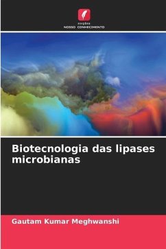 Biotecnologia das lipases microbianas - Meghwanshi, Gautam Kumar
