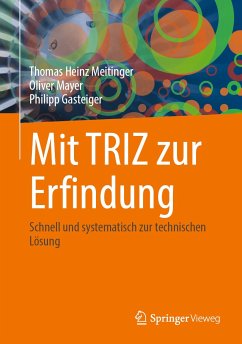 Mit TRIZ zur Erfindung (eBook, PDF) - Meitinger, Thomas Heinz; Mayer, Oliver; Gasteiger, Philipp