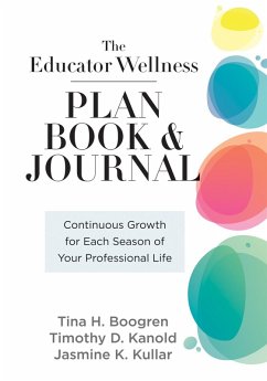 Educator Wellness Plan Book (eBook, ePUB) - Boogren, Tina H.; Kanold, Timothy D.; Kullar, Jasmine K.