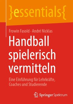 Handball spielerisch vermitteln (eBook, PDF) - Fasold, Frowin; Nicklas, André