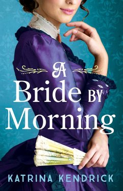 A Bride by Morning (eBook, ePUB) - Kendrick, Katrina