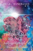 The Devil Made Me Do It - An Ongoing Battle for Humanity's Soul (eBook, ePUB)