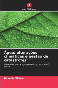 Água, alterações climáticas e gestão de catástrofes: - Mishra, Rakesh