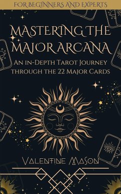 Mastering the Major Arcana: An in-Depth Tarot Journey through the 22 Major Cards (eBook, ePUB) - Mason, Valentine