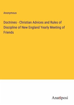 Doctrines - Christian Advices and Rules of Discipline of New England Yearly Meeting of Friends - Anonymous