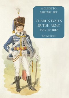 Charles Lyall's British Army, 1642 to 1812 - Westlake, Ray