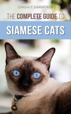 The Complete Guide to Siamese Cats (eBook, ePUB) - Darnforth, Candace