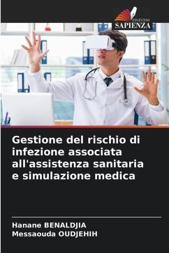 Gestione del rischio di infezione associata all'assistenza sanitaria e simulazione medica - BENALDJIA, Hanane;OUDJEHIH, Messaouda