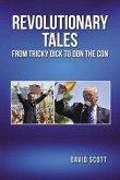 REVOLUTIONARY TALES FROM TRICKY DICK TO DON THE CON (eBook, ePUB)