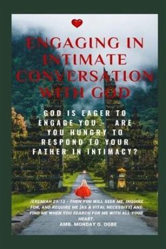 Engaging in Intimate Conversation with God (eBook, ePUB) - Ogbe, Ambassador Monday O