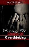 Breaking the Chains of Overthinking (eBook, ePUB)