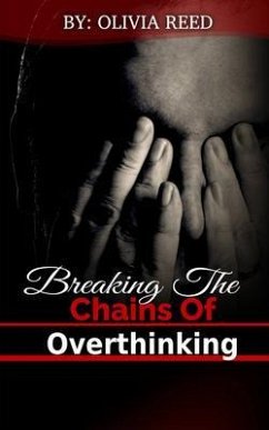 Breaking the Chains of Overthinking (eBook, ePUB) - Reed, Olivia