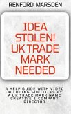 IDEA STOLEN! UK TRADE MARK NEEDED: A HELP GUIDE WITH VIDEO INCLUDING SUBTITLES BY (eBook, ePUB)