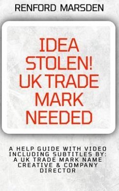 Cover IDEA STOLEN! UK TRADE MARK NEEDED: A HELP GUIDE WITH VIDEO INCLUDING SUBTITLES BY (eBook, ePUB)