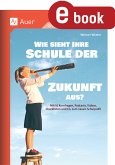 Wie sieht Ihre Schule der Zukunft aus (eBook, PDF)