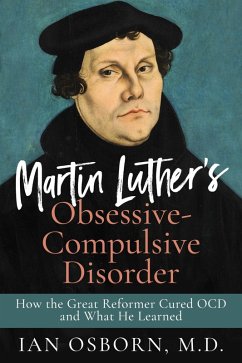 Cover Martin Luther's Obsessive-Compulsive Disorder: How the Great Reformer Cured OCD and What He Learned (eBook, ePUB)